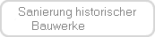 Sanierung historischer
Bauwerke              