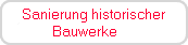 Sanierung historischer
         Bauwerke              
